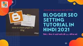 Advance blogger seo setting 2021 | blogger ki setting kaise kare tutorial for beginners