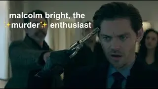 malcolm bright being a murder enthusiast (part 2)