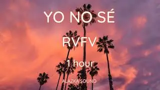 YO NO SÉ - RVFV  (1 Hour loop)
