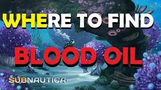 Subnautica where to find Blood Oil