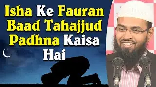 Isha Ki Namaz Ke Baad Kya Fauran Tahajjud Padh Sakte Hai By Adv. Faiz Syed