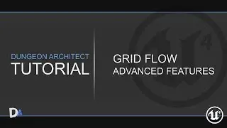Tutorial 05 - Grid Flow: Advanced Concepts [Dungeon Architect UE4]