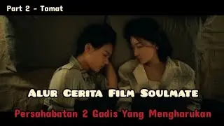 Part 2 - Tamat - Rahasia Persahabatan 2 Gadis Yang Mengharukan.