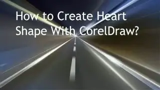 How To Create Heart Shape With CorelDraw?