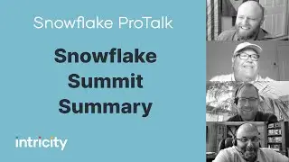 Snowflake ProTalk:  Snowflake Summit Summary - FULL WEBINAR!