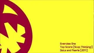 Exercise One - Top Score (Stop Thinking!) (HQ Original Mix)