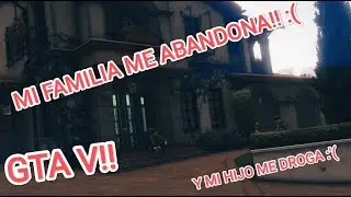 MI FAMILIA ME ABANDONA!! Y MI HIJO ME DROG* :( || GTA V MI PRIMER GAMEPLAY *SINCOMENTAR* #gtav