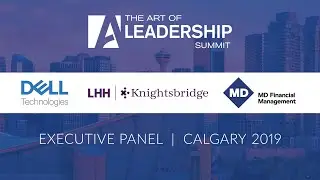 Executive Panel - The Art of Leadership Summit - Calgary 2019
