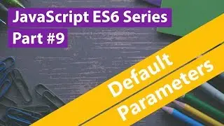 JavaScript ES6 Series #9 - Default Parameters