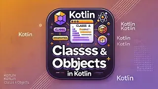 Classes and Objects in Kotlin A Beginner's Guide