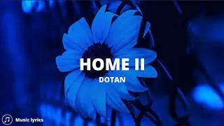 Dotan - Home || (Lyrics)