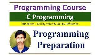 C Programming Course - Functions | Parameter Passing Techniques | Call by value & Call by reference
