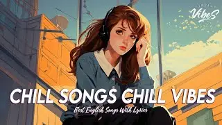 Good Vibes Good Life 🍂 Top 100 Chill Out Songs Playlist | Viral English Songs With Lyrics