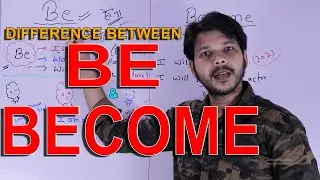 DIFFERENCE BETWEEN BE AND BECOME