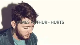 James Arthur - Hurts (lyrics)