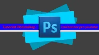 Tutorial Photoshop CS5 - Como criar Banner/Layout para seu canal do youtube