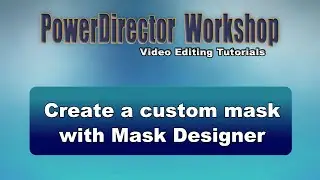 PowerDirector - Create a custom mask with Mask Designer