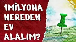 WHERE CAN WE BUY A HOUSE FOR ONE MILLION LIRA? - SUMMARY