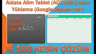 Aidata Alim Tablet (ADT1061) Rom Yükleme (Google Bypass FRP)