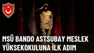 MSÜ Bando Astsubay Meslek Yüksekokuluna İlk Adım