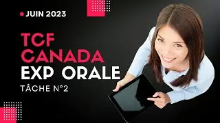 TCF Canada Oral Expression Task No. 2 June 2023