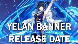 YELAN BANNER RELEASE DATE? GENSHIN IMPACT