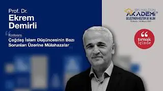 Prof. Dr. Ekrem Demirli | Reflections on Certain Issues in Contemporary Islamic Thought