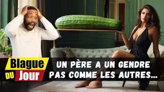 Un père a un gendre pas comme les autres… 🥒| Blague du Jour