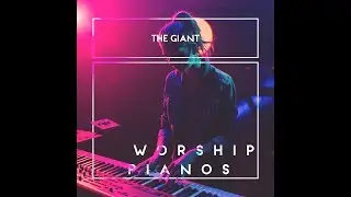 Worship Pianos - The Giant