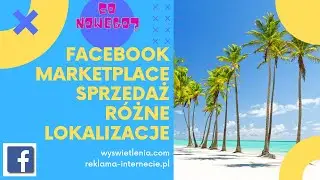 Facebook marketplace jak dodawać OGŁOSZENIA w wielu lokalizacjach. BŁAD POWIELANIA ogłoszenia.