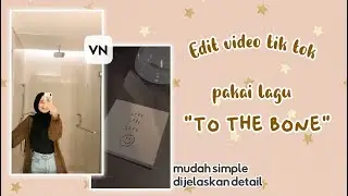 Tutorial cara edit video aesthetic pakai lagu to the bone viral tiktok/🌼/#tutorialvn