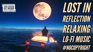 LOST IN REFLECTIONS | RELAXING LOFI BEATS #NOCOPYRIGHT
