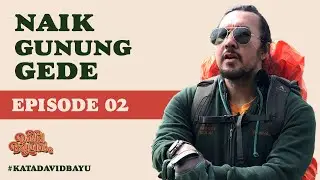 NAIK GUNUNG EPS02 | #KATADAVIDBAYU | #KDB01