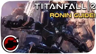 Titanfall 2 ► RONIN GUIDE! - Titanfall 2 Ronin