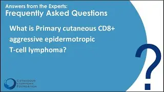 Rare Variant: Primary cutaneous CD8+ aggressive epidermotropic T-cell lymphoma