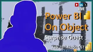 Power BI On Object - Take 2! With a SURPRISE GUEST