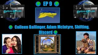 Worlds Collide 🌍 EP 9 🌍 Colleen Ballinger, Adam McIntyre, Shifting, Discord🌍