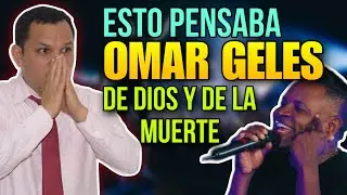 Omar Geles: esto pensaba de Dios y de su muerte