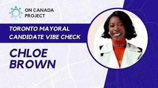 OCP Vibe Check: Toronto Mayoral Candidates - Chloe Brown