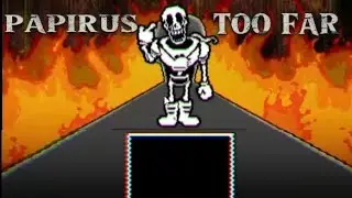 UNDERTALE- PAPIRUS TOO FAR *не полное прохождение*