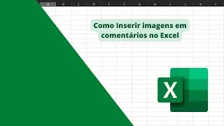 Como Inserir imagens em comentários no Excel
