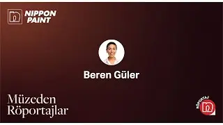 Müzeden Röportajlar - Beren Güler