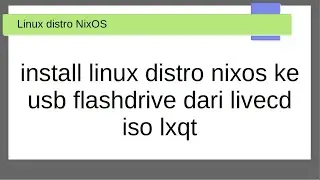 install linux distro nixos ke usb flashdrive dari livecd iso lxqt