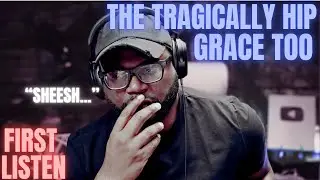 first time hearing The Tragically Hip - Grace, Too (Reaction!!)