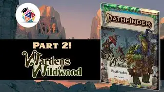 Should You GM Wardens of Wildwood? - Part 2 (SPOILERS)