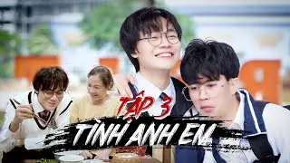 TÌNH ANH EM (TẬP 3) | KHOIVIET MEDIA | CƯỜNG JIN ft HOÀNG MINH HƯNG