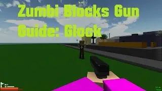 Zumbi Blocks Ultimate Weapon Guide Episode 1-Glock