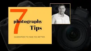 7 PHOTOGRAPHY TIPS guaranteed to help you improve!