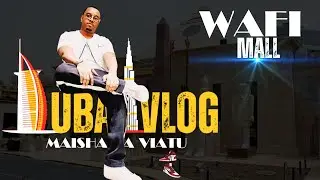 LIFE & KICKS - Dubai Vlog Part 3 - Wafi Mall (Swahili)