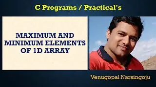 Maximum and Minimum elements of 1D array | Venugopal Narsingoju